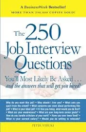 The 250 Job Interview Questions: You'll Most Likely Be Asked...and the Answers That Will Get You Hired! [Book]