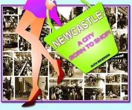 Newcastle: A City Born to Shop [Book]
