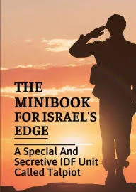 The Minibook for Israel's Edge: A Special and Secretive IDF Unit Called Talpiot:; Paperback; Author - Michaela Stankovich