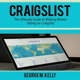 Craigslist: The Ultimate Guide to Making Money Selling on Craigslist [Book]