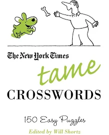 The New York Times Tame Crosswords: 150 Easy Puzzles [Book]