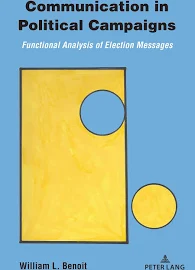 Communication in Political Campaigns: Functional Analysis of Election Messages [Book]