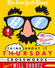 The New York Times Think About It Thursday Crossword Puzzles: 50 of the Week's Wittiest Puzzles from The New York Times [Book]