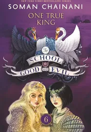 The School for Good and Evil #6: One True King: Now a Netflix Originals Movie [Book]