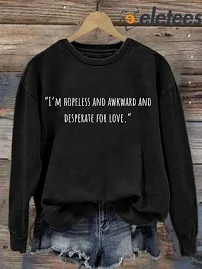 Matthew Perry I'm Hopeless And Awkward And Desperate For Love Long Sleeve Sweatshirt