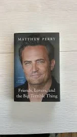 Friends, Lovers And The Big Terrible Thing By Matthew Perry -