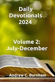 Daily Devotionals 2024: Volume 2: July-December