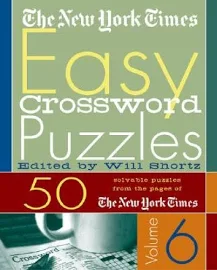 The New York Times Easy Crossword Puzzles Volume 6: 50 Solvable Puzzles from the Pages of The New York Times [Book]