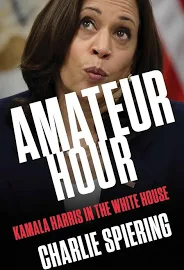 Amateur Hour: Kamala Harris in the White House [Book]