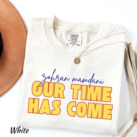 Comfort Colors Zohran Mamdani Shirt, Our Time Has Come, Zohran for New York City, Political Tshirt, NYC Tshirt, Democrat Tee, Vote Zohran