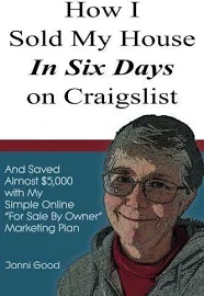How I Sold My House In Six Days On Craigslist: And Saved By Jonni Good