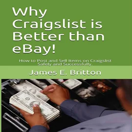 Why Craigslist Is Better Than eBay! - Audiobook by James E. Britton