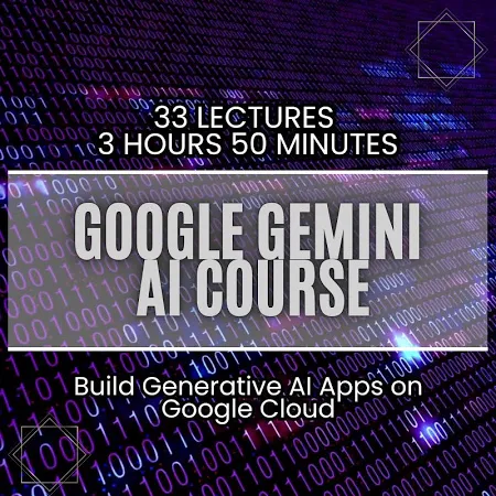 Google Gemini AI Course: Build Generative Apps on Google Cloud