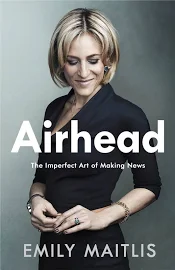 Airhead: The Imperfect Art of Making News [Book]