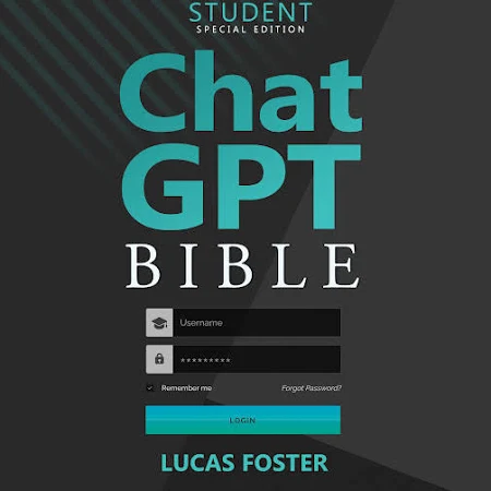 Chat GPT Bible - Student's Special Edition: Revolutionizing Learning with the Power of Conversational AI