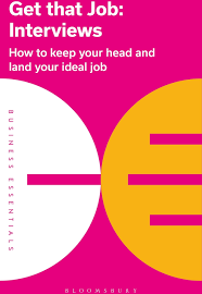 Get That Job: Interviews: How to Keep Your Head and Land Your Ideal Job [Book]