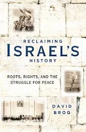 Reclaiming Israel's History: Roots, Rights, and the Struggle for Peace [Book]