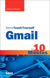 Sams Teach Yourself Gmail in 10 Minutes (Holzner Steven)(Paperback)