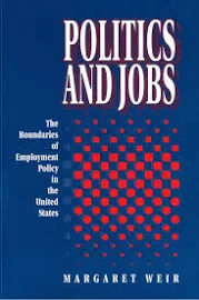 Politics and Jobs: The Boundaries of Employment Policy in the United States [Book]