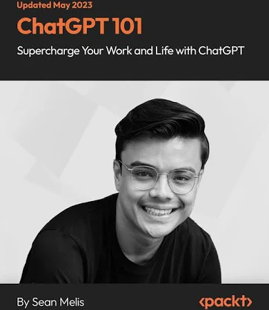 ChatGPT 101: Supercharge Your Work and Life with ChatGPT.