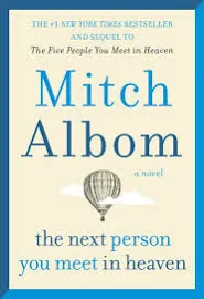 The Next Person You Meet in Heaven: The Sequel to The Five People You Meet in Heaven [Book]