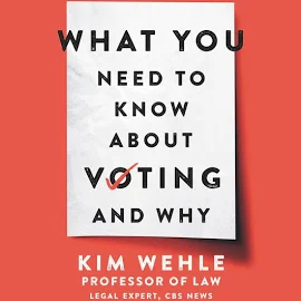 What You Need to Know About Voting--and Why [Book]