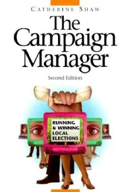 The Campaign Manager: Running And Winning Local Elections, Second Edition [Book]