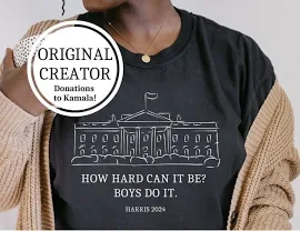 RemedyPrintCo How Hard Can It Be? Boys Do It Kamala Harris 2024 Comfort Colors Shirt, Kamala 2024, Madam President, Vote for Women, Feminist, Team Kamala