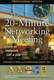 The 20-Minute Networking Meeting - Professional Edition: Learn to Network. Get a Job [Book]