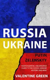 Ukraine Russian, Putin Zelenskyy: Your Essential Uncensored Guide To The Russia - Ukraine History And War [Book]