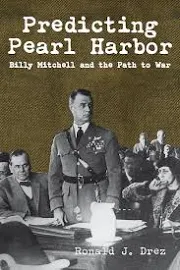 Predicting Pearl Harbor: Billy Mitchell and the Path to War [Book]