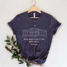 ElizaDollarStore How Hard Can It Be? Boys Do It Kamala Harris 2024 Shirt, Kamala 2024, Madam President, Vote for Women, Feminist, Team Kamala, Election 2024