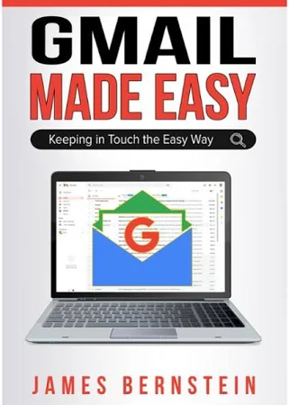 Gmail Made Easy: Keeping in Touch The Easy Way (Productivity Apps Made Easy)