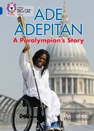 Ade Adepitan: A Paralympian's Story [Book]