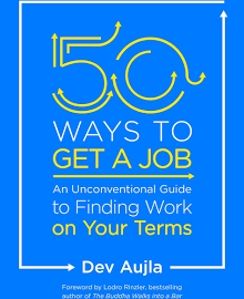 50 Ways to Get a Job: An Unconventional Guide to Finding Work on Your Terms [Book]