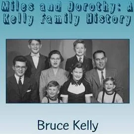 Miles and Dorothy: A Kelly Family History [Book]