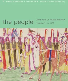 The People A History of Native America, Volume 1: to 1861