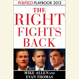 The Right Fights Back: Playbook 2012 (POLITICO Inside Election 2012) [Book]