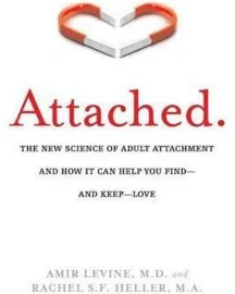 Attached: The New Science of Adult Attachment and How It Can Help You Find--and Keep--Love [Book]