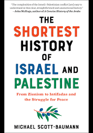 The Shortest History of Israel and Palestine: From Zionism to Intifadas and the Struggle for Peace [Book]