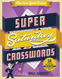 The New York Times Super Saturday Crosswords: 50 Hard Puzzles: From the Pages of The New York Times [Book]
