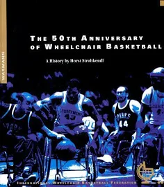 The 50th Anniversary of Wheelchair Basketball [Book]