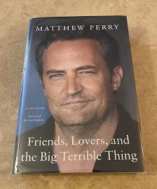 Friends, Lovers And The Big Terrible Thing By Matthew Perrysigned