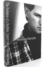 Becoming Steve Jobs: The Evolution of a Reckless Upstart Into a Visionary Leader [Book]