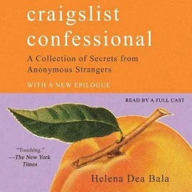 Craigslist Confessional: A Collection of Secrets from Anonymous Strangers [Book]