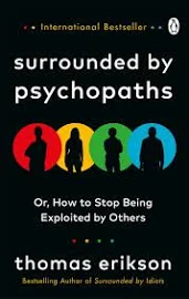 Surrounded by Psychopaths: Or, How to Stop Being Exploited by Others [Book]